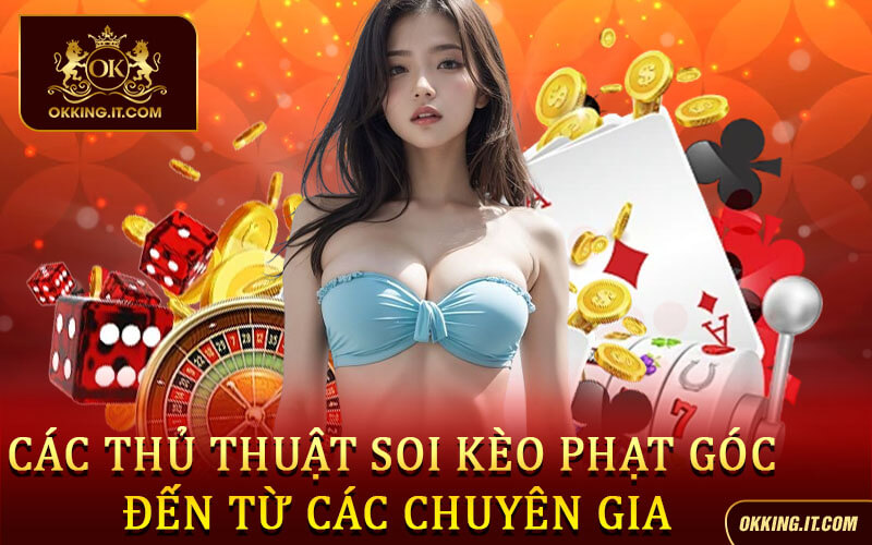 Các thủ thuật soi kèo phạt góc đến từ các chuyên gia