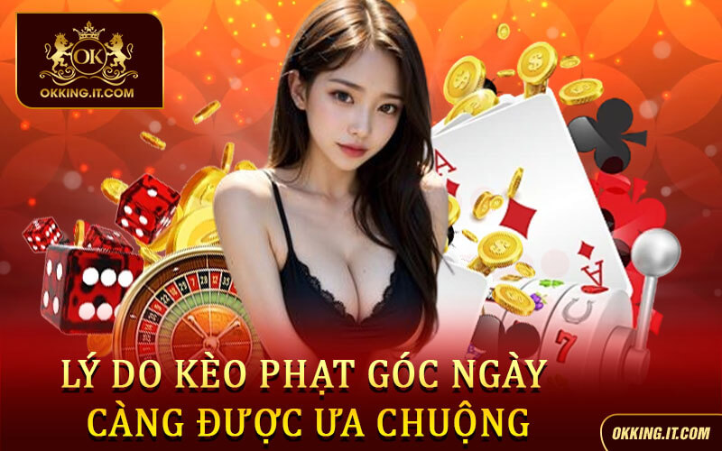 Lý do kèo phạt góc ngày càng được ưa chuộng